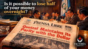 Monetary stability in Guatemala and protection of savings against inflation, quetzal devaluation and currency crises.